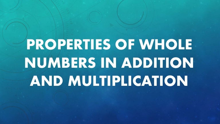 Properties of whole numbers in addition and multiplication