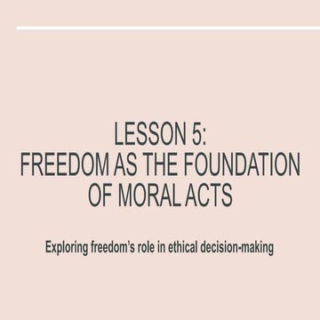 Freedom as the Foundation of Moral Acts: Ethical Decision-Making and ...