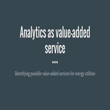 Analytics as value added service for energy utilities