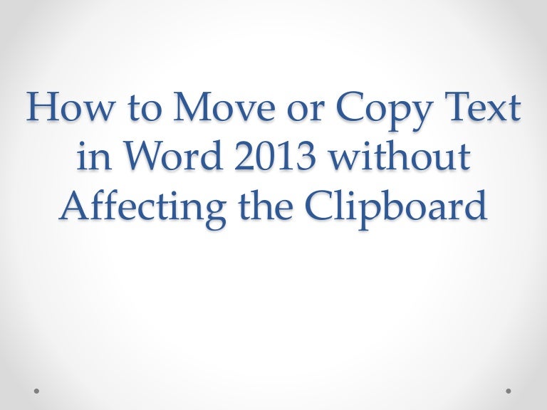 how to move or copy text in word 2013 without affecting the clipboard