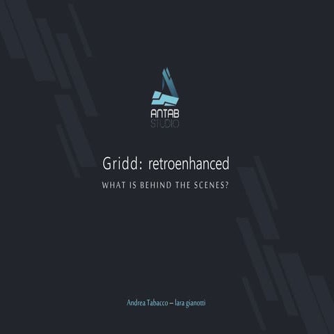"Gridd: Retroenhanced" - what is behind the scenes? - Andrea Tabacco, Lara Gi...