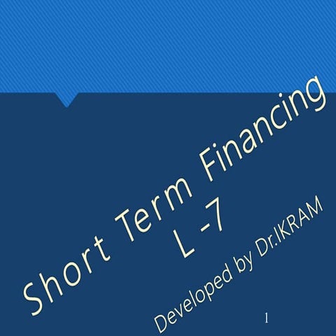 L 7 short term financing