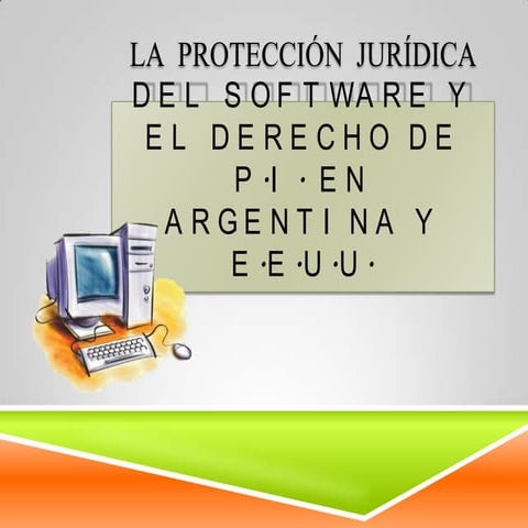 La protección jurídica del software y el derecho de p.i. en  argentina y e.e....