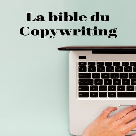 La bible du Copywriting - L'art et la science des mots qui vendent