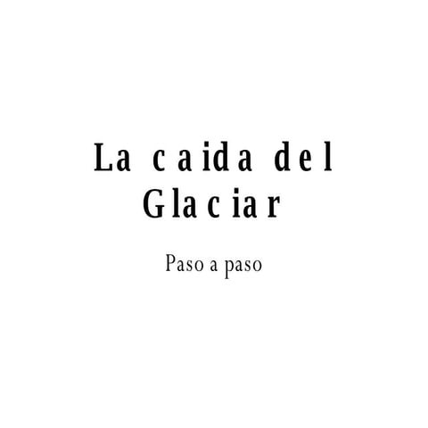 La Caida Del Glaciar