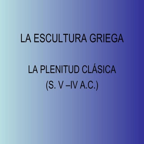 La Escultura Griega El Clasicismo