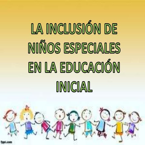 La inclusión-de-niños-especiales | PPTX