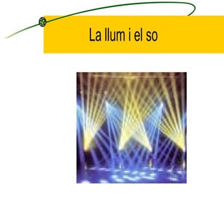 La Llum I El So