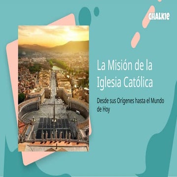 La Misión de la Iglesia Católica: Historia, Evolución y Rol Actual en ...