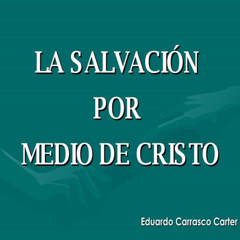 La Salvación por Medio de Cristo