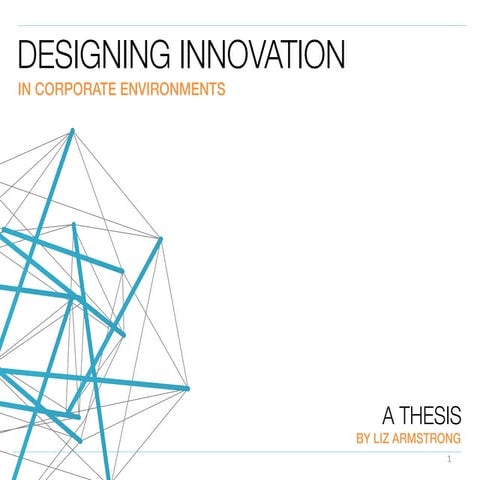 LIZ ARMSTRONG - DESIGNING INNOVATION IN CORPORATE ENVIRONMENTS