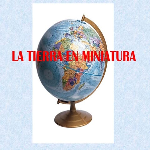 La Tierraen Miniatura