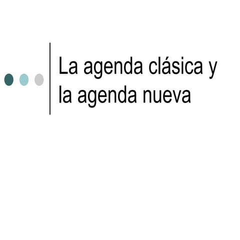 La agenda clásica y la agenda nueva