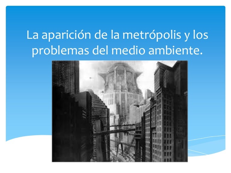 La aparición de la metrópolis y los problemas ambientales (1)
