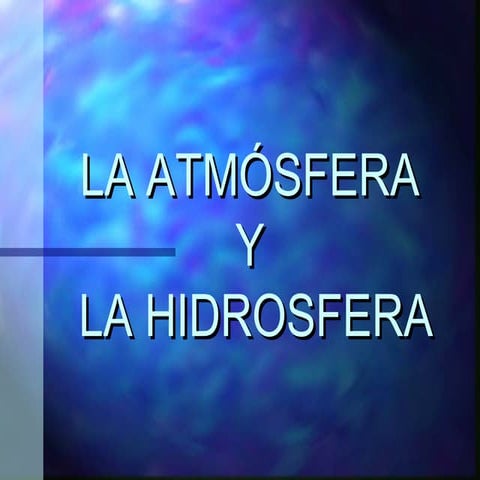La atmósfera y la hidrosfera
