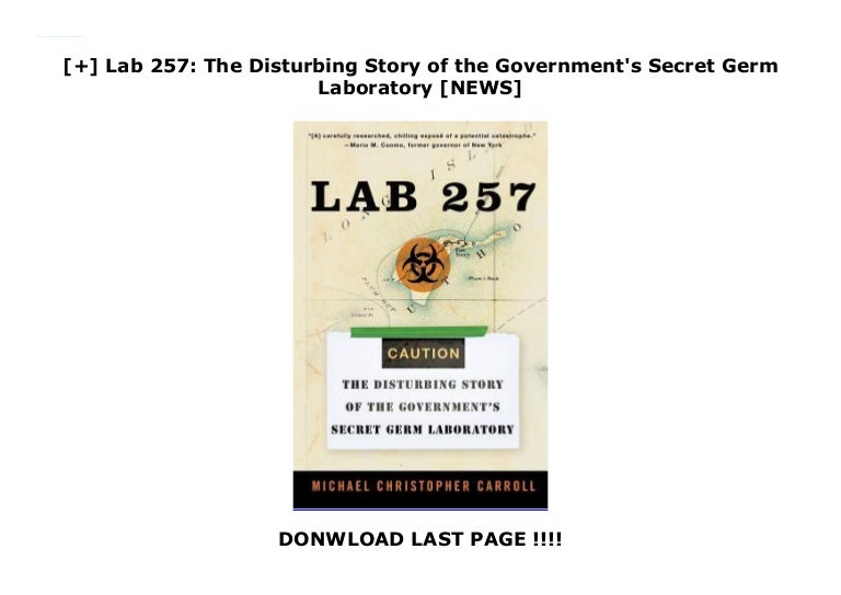 Lab 257 The Disturbing Story of the Government's Secret Germ Lab…