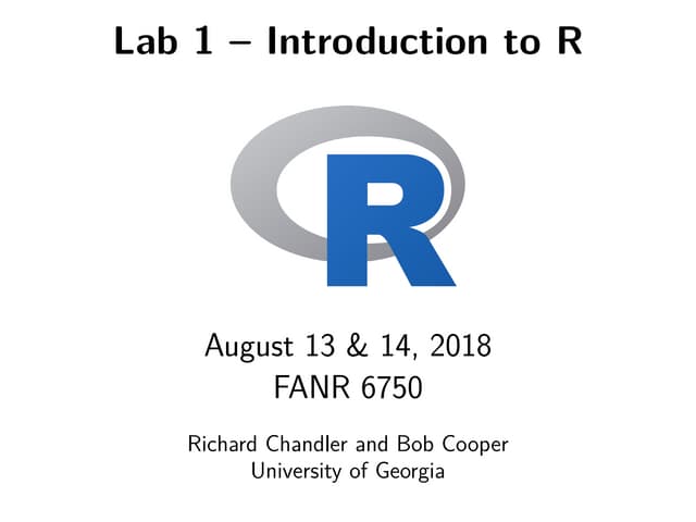 Introduction to R Lab slides for UGA course FANR 6750 PPT Introduction to R Lab slides for UGA course FANR 6750 PPT