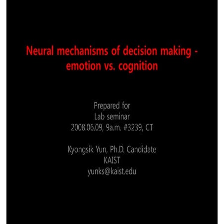 Neural mechanisms of decision making - emotion vs. cognition