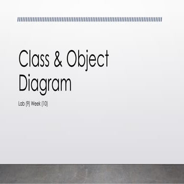 Lab (9) Week (10) Class & Object Diagram.pptx
