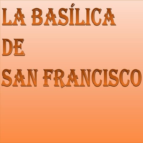 La BasíLica De San Francisco