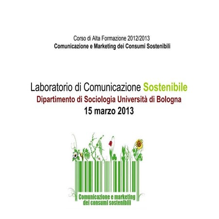 Laboratorio di Comunicazione Sostenibile Corso di Alta Formazione UniBo 2012-13