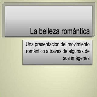 La belleza romántica