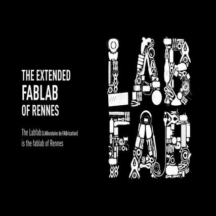 Labfab : the extended Fablab of Rennes (inspired by Fab city project)