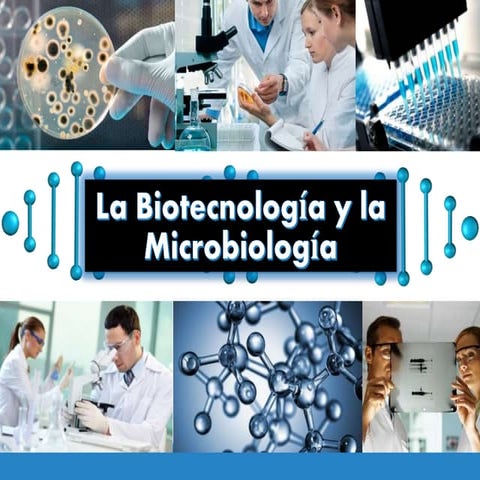 La biotecnología y la microbiología
