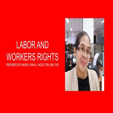 LABOR AND WORKERS RIGHTS PREPARED BY MA'AM MAIDA LYNN N. JAGUIT,RN,MM,PhD.pptx