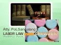 LABOR LAW MADE CHEWABLE (by Atty. PoL Sangalang)