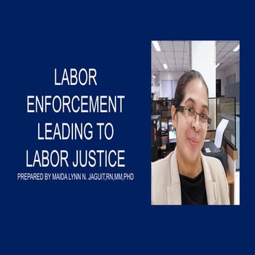 LABOR ENFORCEMENT LEADING TO LABOR JUSTICE PREPARED BY MA'AM MAIDA LYNN N. JA...