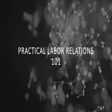 Labor Relations 101 for HR Newbies & Pro | PPTX