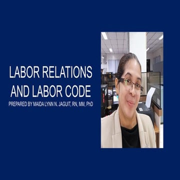 LABOR RELATIONS AND LABOR CODE PREPARED BY MA'AM MAIDA LYNN N. JAGUIT,RN,MM,P...