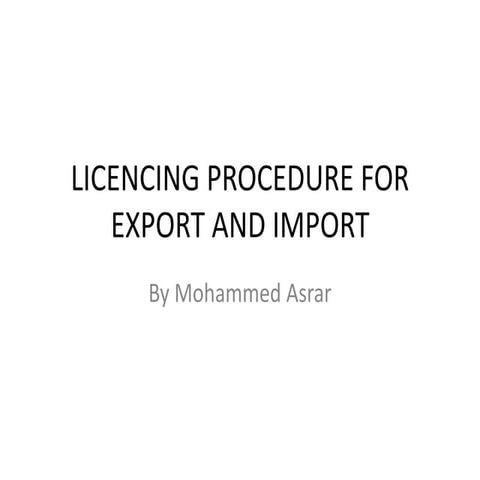 LICENCING PROCEDURE FOR EXPORT AND IMPORT