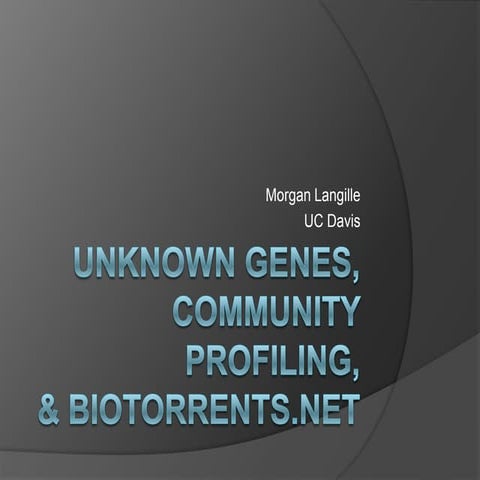 Unknown Genes, Community Profiling, & Biotorrents.net