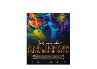 EBOOK_KINDLE LIBRARY Lab uns uber sexuelle Fantasien und Wunsche reden Fragen und Gesprachseinstiege fur Paare die ihre sexuellen Intereben erforschen mOchten Jenseits der