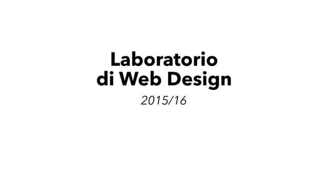 Laboratorio di Web Design 2015/16 - Introduzione al corso