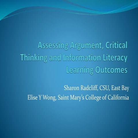 Assessing Argument, Critical Thinking and Information Literacy Learning Outcomes
