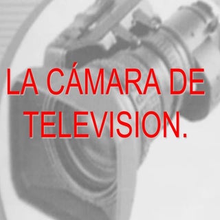 La camara de televisión