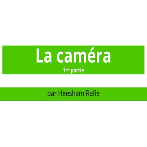 la camera 1 partie19_01_2025 formation.ppt