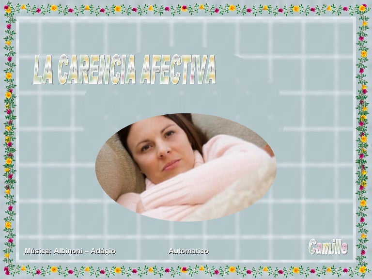 La Carencia De Ellas Causa Varias Afecciones La Carencia Afectiva Camille Sk