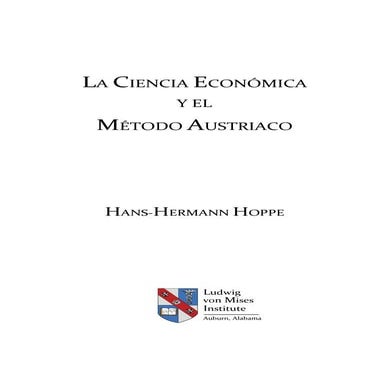 La Ciencia Económica y el Método Austriaco - Hans-Hermann Hoppe