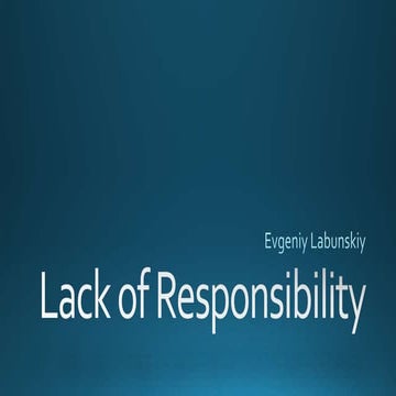 Lack of responsibility