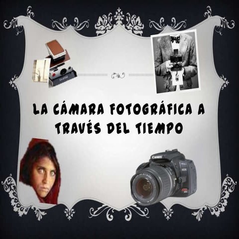 La cámara fotográfica a través del tiempo