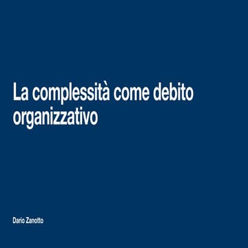 La complessità come debito organizzativo