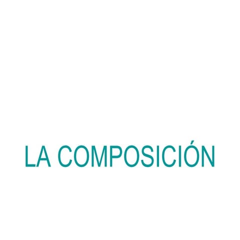 LA COMPOSICIÓN _f670bf90998ff2135dbdad256f0dc3d8.pdf