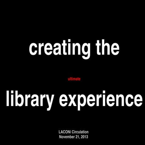 New Technologies: Creating the Ultimate Library Experience