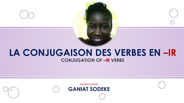 LA CONJUGAISON DES VERBES EN IR PAR GANIAT SODEKE