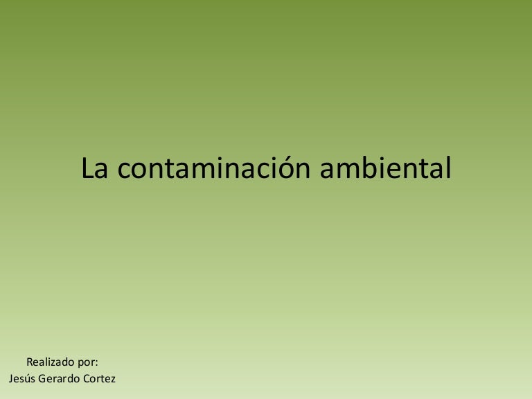 La contaminación ambiental 3 lacontaminacinambiental 211114185212 thumbnail 4