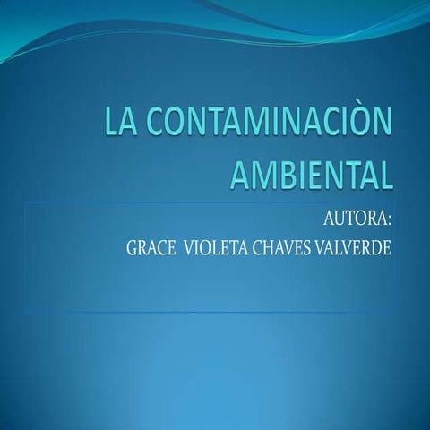 La contaminaciòn ambiental.presentaciòn powerpoint